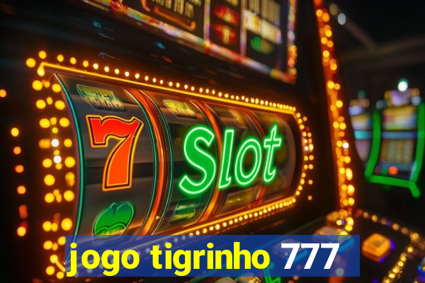 jogo tigrinho 777